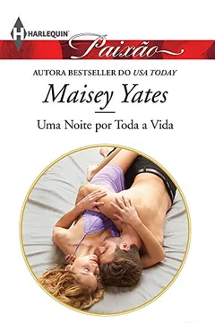 Livro Uma Noite por Toda a Vida - Coleção Harlequin Paixão. Número 432 - Resumo, Resenha, PDF, etc.