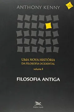 Livro Uma Nova História da Filosofia Ocidental. Filosofia Antiga - Volume I - Resumo, Resenha, PDF, etc.