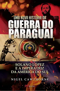 Livro Uma Nova História da Guerra do Paraguai - Resumo, Resenha, PDF, etc.