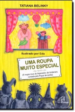 Livro Uma Roupa Muito Especial. A Roupa Nova do Imperador, de Andersen, Contada Pelo Pai de Lenita - Resumo, Resenha, PDF, etc.