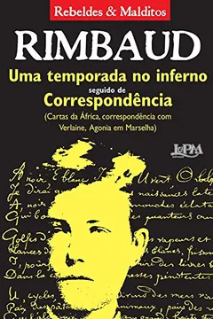 Livro Uma Temporada no Inferno Seguido de Correspondência. Rebeldes e Malditos. Convencional - Resumo, Resenha, PDF, etc.