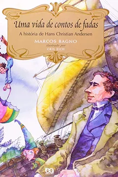 Livro Uma Vida de Contos de Fadas. A História de Hans Christian Andersen - Resumo, Resenha, PDF, etc.