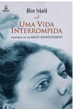 Livro Uma Vida Interrompida. Memorias de Um Anjo Assassinado - Resumo, Resenha, PDF, etc.