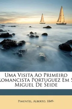 Livro Uma Visita Ao Primeiro Romancista Portuguez Em S. Miguel de Seide - Resumo, Resenha, PDF, etc.