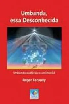 Livro Umbanda, Essa Desconhecida - Resumo, Resenha, PDF, etc.