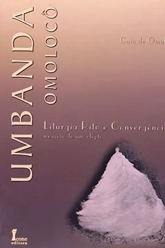 Livro Umbanda Omolocô. Liturgia Rito E Convergencia. Na Visão De Um Adepto - Resumo, Resenha, PDF, etc.