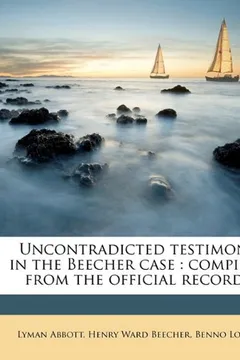 Livro Uncontradicted Testimony in the Beecher Case: Compiled from the Official Records - Resumo, Resenha, PDF, etc.
