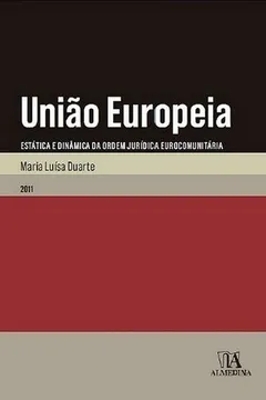 Capa do livro União Europeia. Estática e Dinâmica da Ordem Jurídica Eurocomunitária - Volume I
