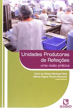 Livro Unidades Produtoras De Refeições. Uma Visão Prática - Resumo, Resenha, PDF, etc.