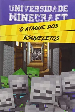 Livro Universidade Minecraft. O Ataque dos Esqueletos - Resumo, Resenha, PDF, etc.
