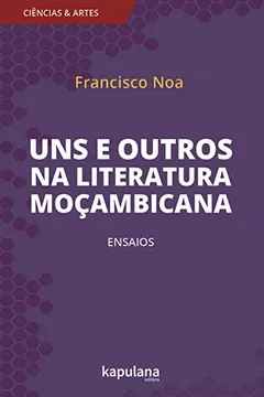 Livro Uns e Outros na Literatura Moçambicana - Resumo, Resenha, PDF, etc.