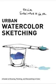Livro Urban Watercolor Sketching: A Guide to Drawing, Painting, and Storytelling in Color - Resumo, Resenha, PDF, etc.