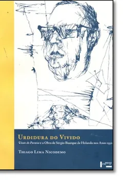 Livro Urdidura Do Vivido. Visao Do Paraiso E A Obra De Sergio Buarque De Holanda - Resumo, Resenha, PDF, etc.