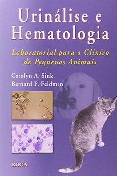 Livro Urinálise E Hematologia Laboratorial Para O Clinico De Pequenos Animais - Resumo, Resenha, PDF, etc.
