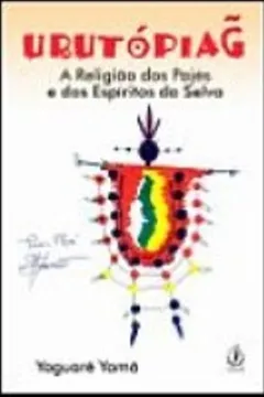 Capa do livro Urutópiag . A Religião dos Pajés e dos Espíritos da Selva