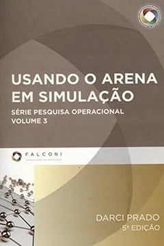 Livro Usando o Arena em Simulação - Volume 3. Série Pesquisa Operacional (+ CD-ROM) - Resumo, Resenha, PDF, etc.