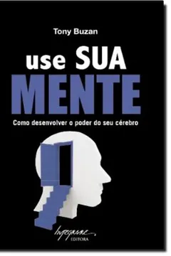 Livro Use Sua Mente. Como Desenvolver O Poder Do Seu - Resumo, Resenha, PDF, etc.