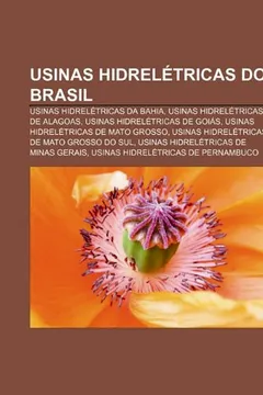 Livro Usinas Hidreletricas Do Brasil: Usinas Hidreletricas Da Bahia, Usinas Hidreletricas de Alagoas, Usinas Hidreletricas de Goias - Resumo, Resenha, PDF, etc.