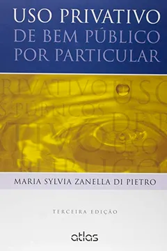 Livro Uso Privativo de Bem Público por Particular - Resumo, Resenha, PDF, etc.