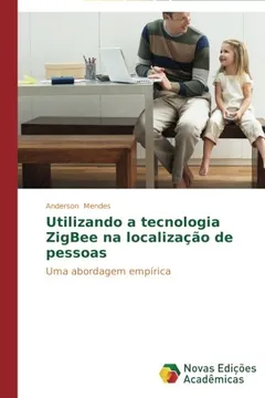 Livro Utilizando a Tecnologia Zigbee Na Localizacao de Pessoas - Resumo, Resenha, PDF, etc.