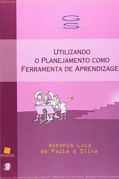 Livro Utilizando O Planejamento Como Ferramenta De Aprendizagem - Resumo, Resenha, PDF, etc.
