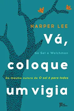 Livro Vá, Coloque Um Vigia - Resumo, Resenha, PDF, etc.