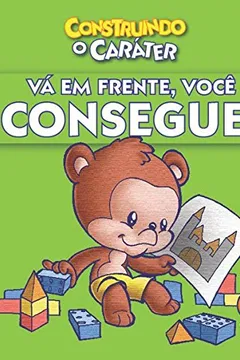 Livro Vá em Frente, Você Consegue! Construindo o Caráter - Resumo, Resenha, PDF, etc.