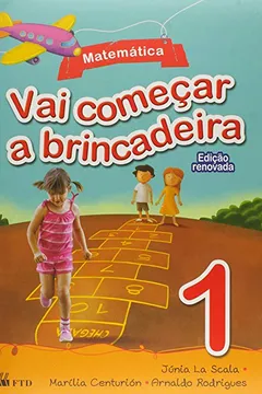 Livro Vai Começar a Brincadeira. Matemática - Volume 1 - Resumo, Resenha, PDF, etc.