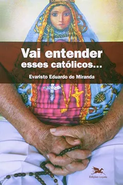 Capa do livro Vai Entender Esses Católicos...
