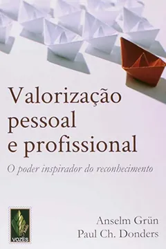 Livro Valorização Pessoal e Profissional. O Poder Inspirador do Reconhecimento - Resumo, Resenha, PDF, etc.