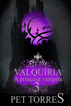 Livro Valquiria - A Princesa Vampira 3 - Resumo, Resenha, PDF, etc.
