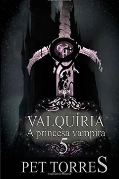 Livro Valquiria - A Princesa Vampira 5 - Resumo, Resenha, PDF, etc.