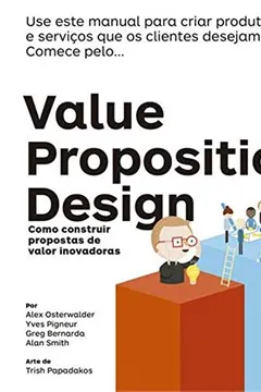 Livro Value Proposition Design - Resumo, Resenha, PDF, etc.