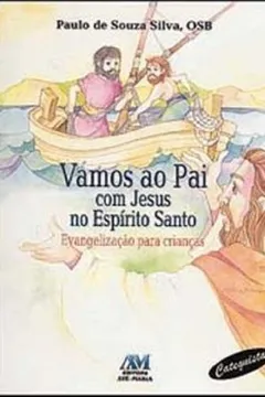 Capa do livro Vamos Ao Pai Com Jesus No Espirito Santo. Evangelização Para Crianças, Livro Do Catequista