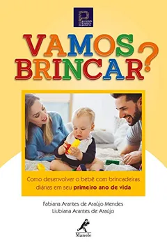 Livro Vamos Brincar ? - Como Desenvolver O Bebê Com Brincadeiras Diárias Em Seu Primeiro Ano De Vida - Resumo, Resenha, PDF, etc.