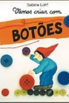 Livro Vamos Criar Com Botoes - Resumo, Resenha, PDF, etc.