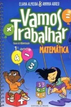 Livro Vamos Trabalhar Matemática. 1º Ano - Resumo, Resenha, PDF, etc.