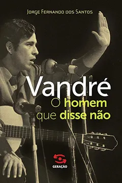 Livro Vandré. O Homem que Disse Não - Resumo, Resenha, PDF, etc.