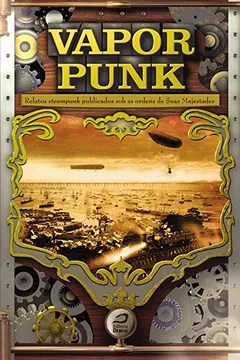 Capa do livro Vaporpunk. Relatos Steampunk Publicados Sobre as Ordens das Suas Majestades