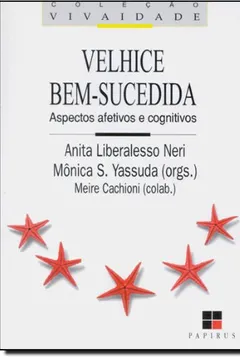 Livro Velhice Bem-sucedida. Aspectos Afetivos e Cognitivos - Resumo, Resenha, PDF, etc.