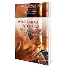 Livro Vencendo Aflições. Alcançando Milagres - Resumo, Resenha, PDF, etc.