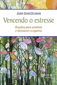 Livro Vencendo o Estresse. Orações Para Acalmar e Fortalecer o Espírito - Resumo, Resenha, PDF, etc.