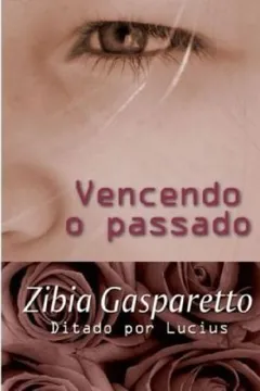 Livro Vencendo o Passado - Resumo, Resenha, PDF, etc.