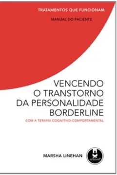 Livro Vencendo o Transtorno da Personalidade Borderline com a Terapia Cognitivo - Resumo, Resenha, PDF, etc.