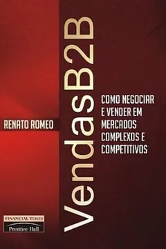 Livro Vendas B2B. Como Negociar e Vender em Mercados Complexos - Resumo, Resenha, PDF, etc.