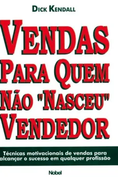 Livro Vendas Para Quem Não Nasceu Vendedor - Resumo, Resenha, PDF, etc.