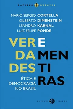 Livro Verdades e Mentiras. Ética e Democracia no Brasil - Resumo, Resenha, PDF, etc.