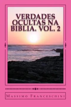 Capa do livro Verdades Ocultas Na Biblia. Vol. 2: Perguntas Que Voce Nunca Pediu E Respostas Que Podem Surpreende-Lo.