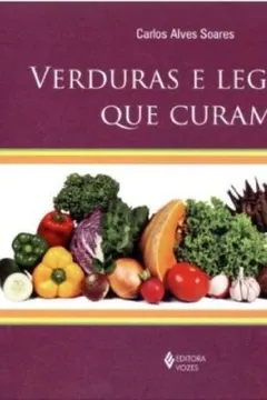 Capa do livro Verduras E Legumes Que Curam
