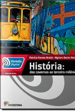 Livro Vereda Digital. História das Cavernas ao Terceiro Milênio - Volume Único - Resumo, Resenha, PDF, etc.